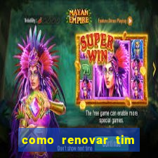 como renovar tim beta antes do prazo